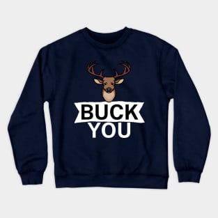 Buck you Crewneck Sweatshirt